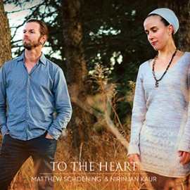 To The Heart - Nirinjan Kaur & Matthew Schoening CD
